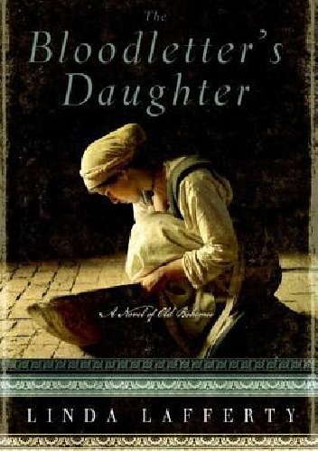 Okładka: Linda Lafferty - The Bloodletter's Daughter: A Novel of Old Bohemia