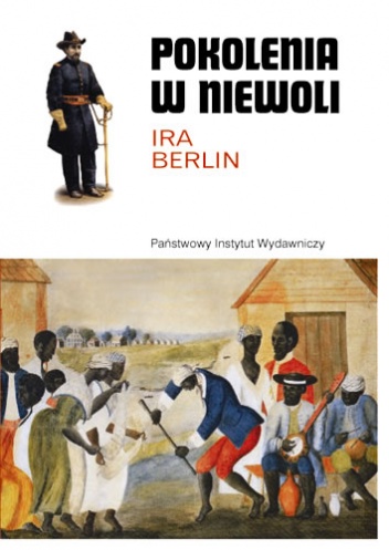 Okładka: Ira Berlin - Pokolenia w niewoli. Historia niewolnictwa w Ameryce Północnej