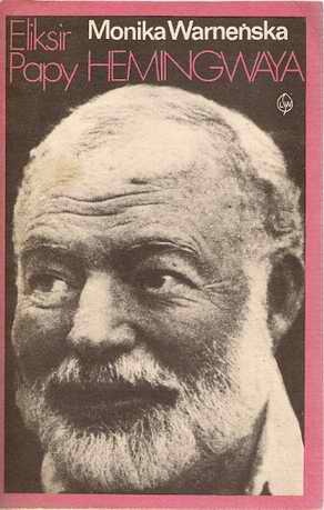 Okładka: Monika Warneńska - Eliksir Papy Hemingwaya