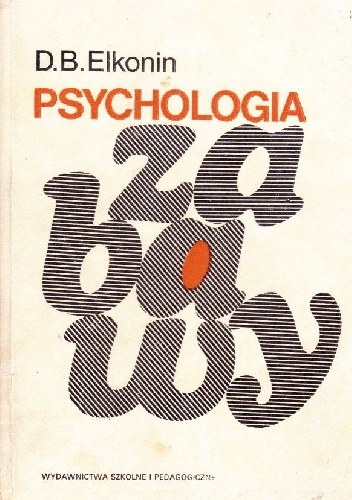 Okładka: Daniił Borisowicz Elkonin - Psychologia zabawy