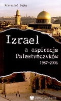 Okładka: Krzysztof Bojko - Izrael a aspiracje Palestyńczyków 1987-2006
