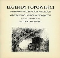 Okładka: Małgorzata Budny - Legendy i opowieści niesamowite o zamkach jurajskich oraz duchach w nich mieszkających