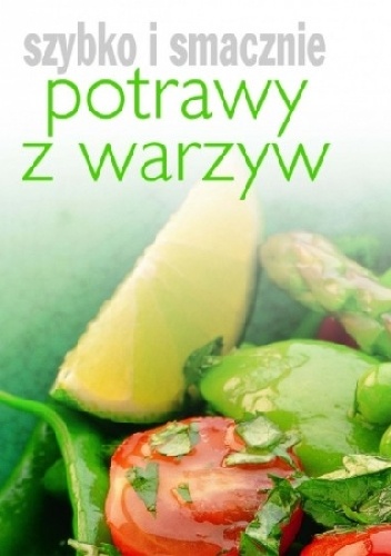 Okładka: Hanna Boguta-Marchel - Potrawy z warzyw. Szybko i smacznie