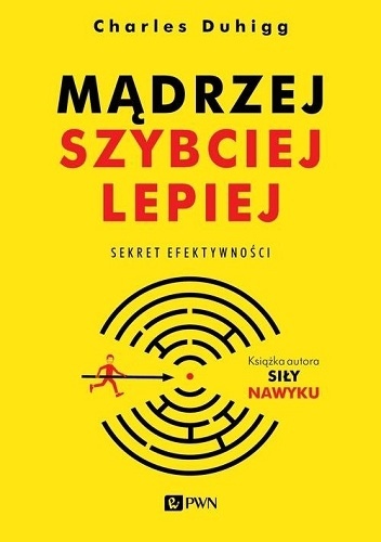 Okładka: Charles Duhigg - Mądrzej, szybciej, lepiej. Sekret efektywności