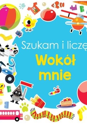 Okładka:  praca zbiorowa - Wokół mnie. Szukam i liczę