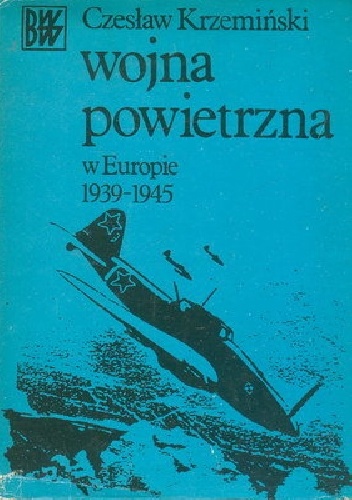 Okładka: Czesław Krzemiński - Wojna powietrzna w Europie 1939-1945