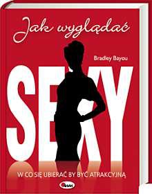 Okładka:  Bradley Bayou - Jak wyglądać sexy