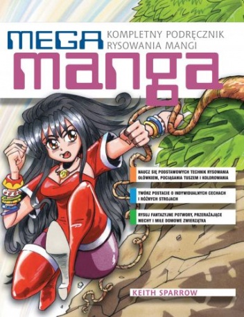 Okładka: Keith Sparrow - MEGA MANGA Kompletny podręcznik rysowania mangi