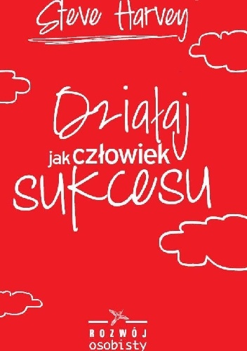 Okładka: Steve Harvey - Działaj jak człowiek sukcesu