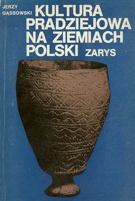 Okładka: Jerzy Gąssowski - Kultura pradziejowa na ziemiach Polski