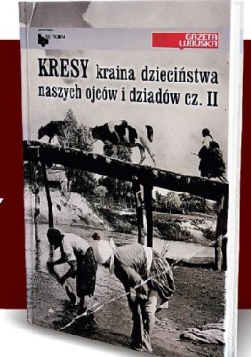 Okładka: Dariusz Chajewski - Kresy kraina dzieciństwa naszych ojców i dziadów część II