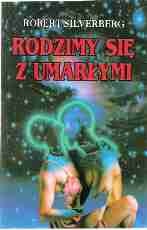 Okładka: Robert Silverberg - Rodzimy się z umarłymi