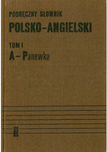 Okładka: Jan Stanisławski - Podręczny słownik polsko - angielski. Tom I, A - Panewka