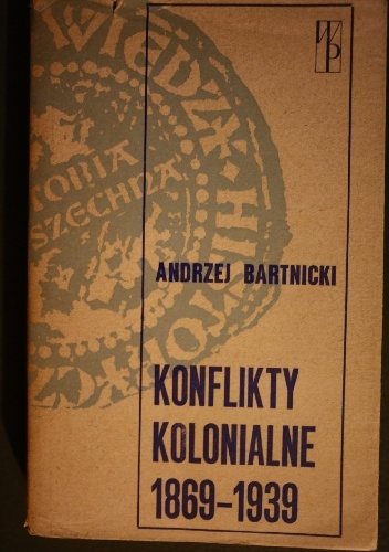 Okładka: Andrzej Bartnicki - Konflikty kolonialne 1869-1939