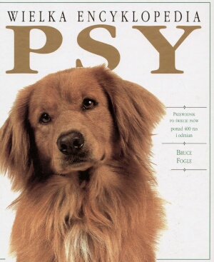 Okładka: Bruce Fogle - Wielka encyklopedia. Psy
