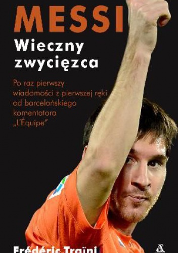 Okładka: Frederic Traini - Messi. Wieczny zwycięzca.