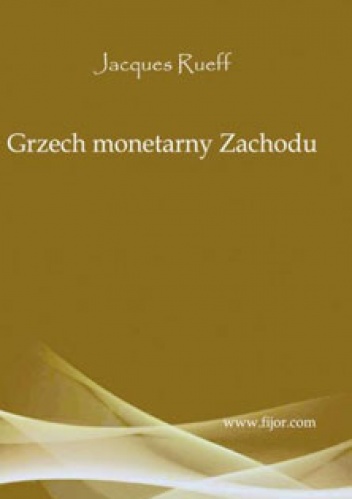 Okładka: JACQUES RUEFF - Grzech monetarny zachodu