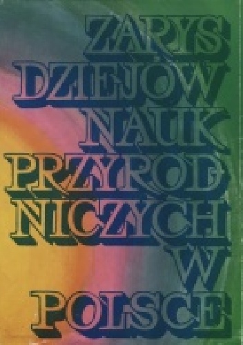 Okładka: Jerzy Kuryłowicz - Zarys dziejów nauk przyrodniczych w Polsce