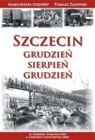 Okładka: Małgorzata Szejnert - Szczecin. Grudzień-Sierpień-Grudzień