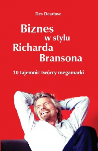 Okładka: Des Dearlove - Biznes w stylu Richarda Bransona