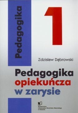 Okładka: Zdzisław Dąbrowski - Pedagogika opiekuńcza w zarysie. Tom I