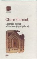 Okładka:  Chone Shmeruk - Legenda o Esterce w literaturze jidysz i polskiej