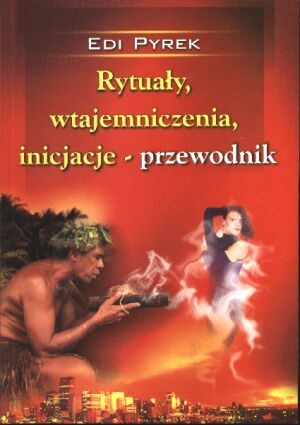 Okładka: Edi Pyrek - Rytuały, wtajemniczenia, inicjacje - przewodnik