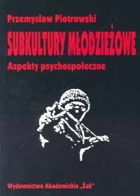 Okładka: Przemysław Piotrowski - Subkultury młodzieżowe : aspekty psychospołeczne