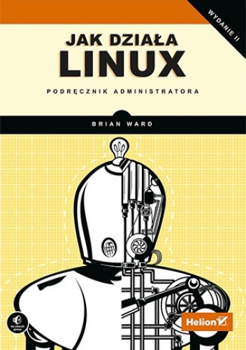 Okładka: Brian Ward - Jak działa Linux. Podręcznik administratora