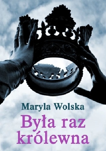 Okładka: Maryla Wolska - Była raz królewna