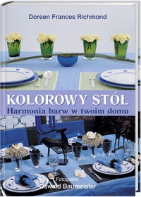 Okładka:  Richmond Doreen Frances - Kolorowy stół. Harmonia barw w Twoim domu