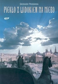 Okładka: Grzegorz Przebinda - Piekło z widokiem na niebo