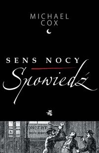 Okładka: Michael Cox - Sens nocy. Spowiedź