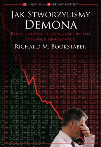 Okładka: Richard M. Bookstaber - Jak stworzyliśmy demona