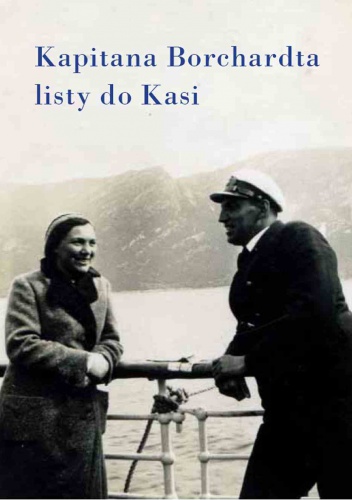 Okładka: Karol Olgierd Borchardt - Kapitana Borchardta listy do Kasi