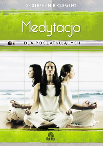 Okładka: Stephanie Clement - Medytacja dla początkujących. Technika świadomości, uważności i relaksacji