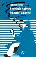 Okładka: Rodolfo Martínez - Sherlock Holmes i mądrość umarłych