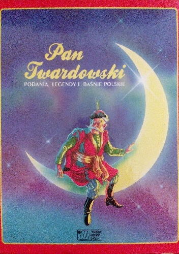 Okładka: Janina Porazińska - Pan Twardowski. Podania, legendy i baśnie polskie