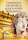 Okładka: Nicholas J. Saunders - Tajemnica grobowca Aleksandra Wielkiego