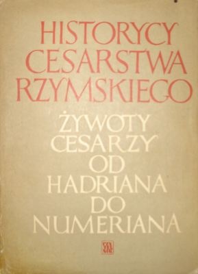 Okładka:  praca zbiorowa - Historycy cesarstwa rzymskiego. Żywoty cesarzy od Hadriana do Numeriana