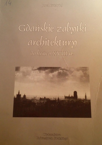 Okładka: Jacek Friedrich - Gdańskie zabytki architektury do konca XVIII w.