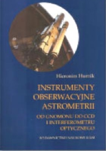 Okładka: Hieronim Hurnik - Instrumenty obserwacyjne astrometrii. Od gnomonu do CCD i interferometru optycznego