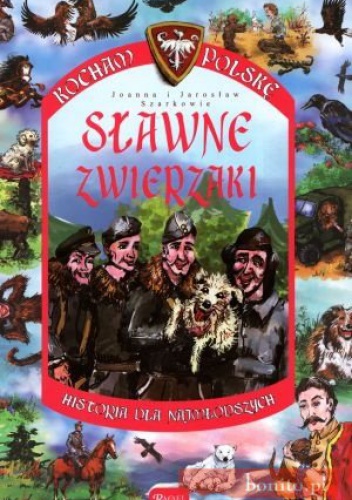 Okładka: Joanna Szark - Sławne zwierzaki. Historia Dla Najmłodszych. Kocham Polskę
