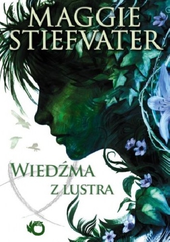 Okładka: Maggie Stiefvater - Wiedźma z lustra