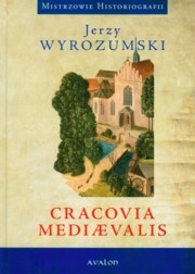 Okładka: Jerzy Wyrozumski - Cracovia mediaevalis
