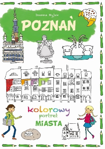 Okładka: Joanna Myjak - Poznań. Kolorowy portret miasta