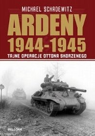 Okładka: Michael Schadewitz - Ardeny 1944-1945: tajne operacje Skorzenego