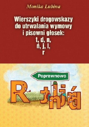 Okładka:  - Wierszyki drogowskazy do utrwalania wymowy i pisowni głosek: t, d, n, ń, j, l, r