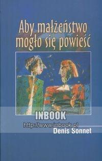 Okładka: Denis Sonnet - Aby małżeństwo mogło się powieść - Sonnet Denis