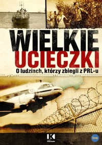 Okładka: Jerzy Skoczylas - Wielkie ucieczki. O ludziach, którzy zbiegli z PRLu